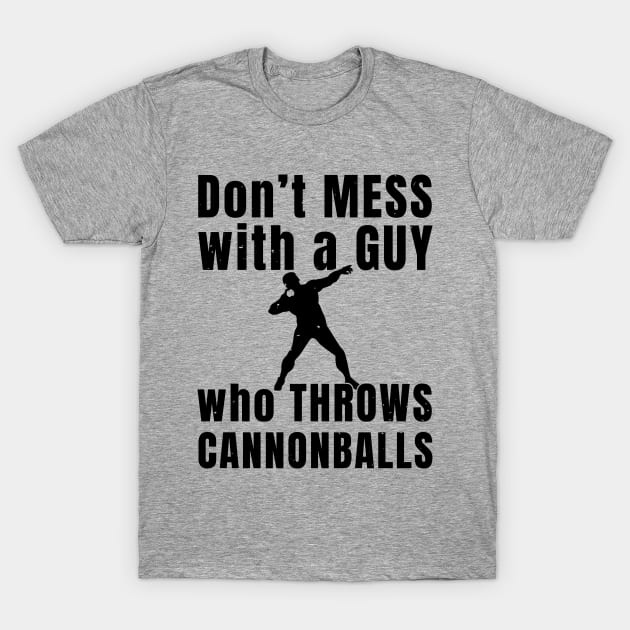 Mens Shotput Don't Mess Athlete Gift T-Shirt by atomguy